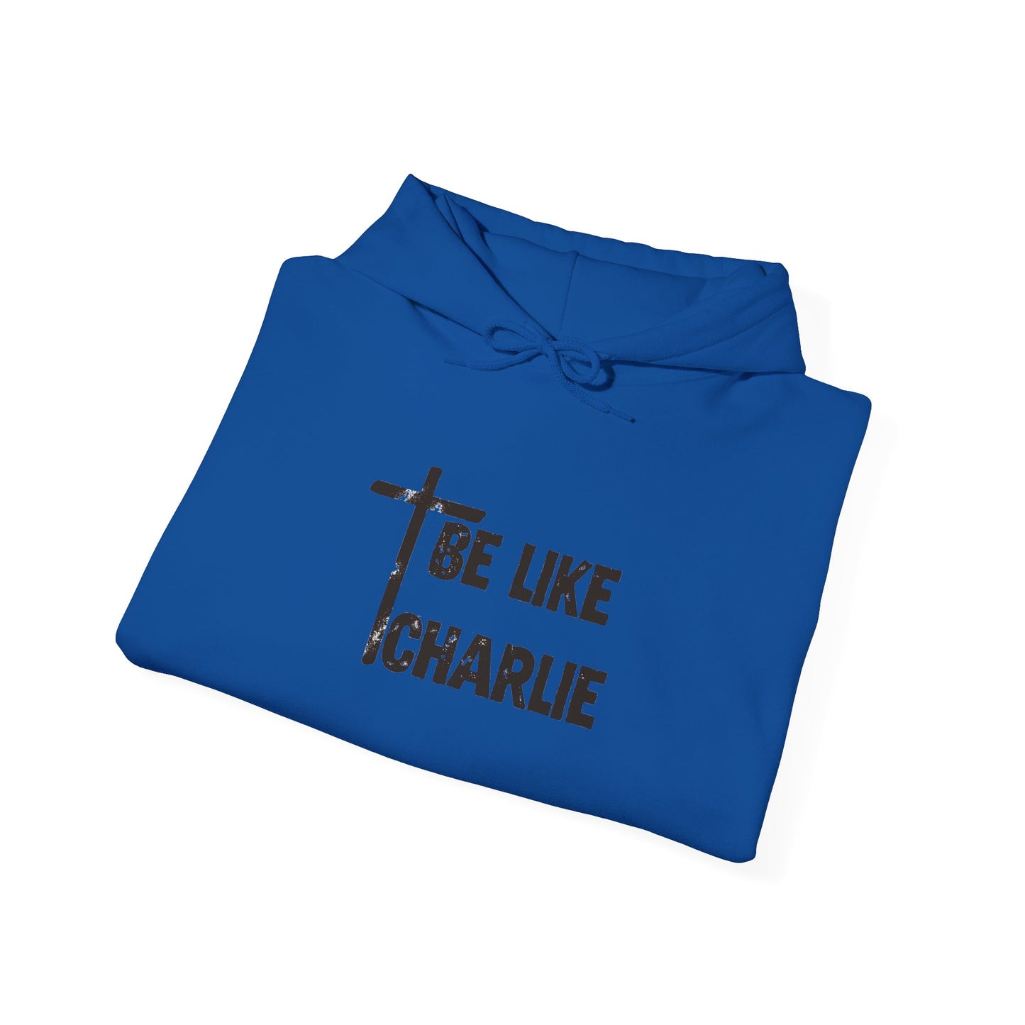 Be Like Charlie Hooded Sweatshirt, Inspirational Hoodie, Gifts for Him, Everyday Wear, Christian Apparel, Casual Comfort