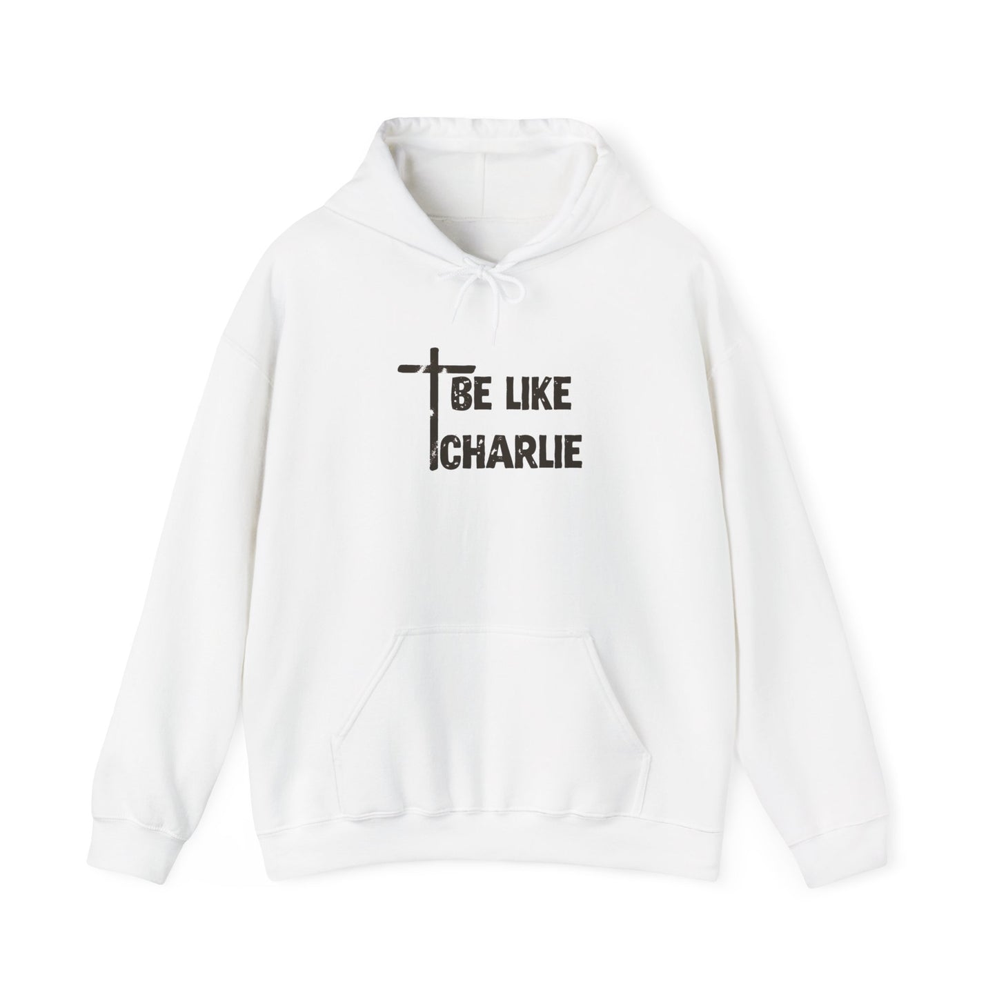 Be Like Charlie Hooded Sweatshirt, Inspirational Hoodie, Gifts for Him, Everyday Wear, Christian Apparel, Casual Comfort