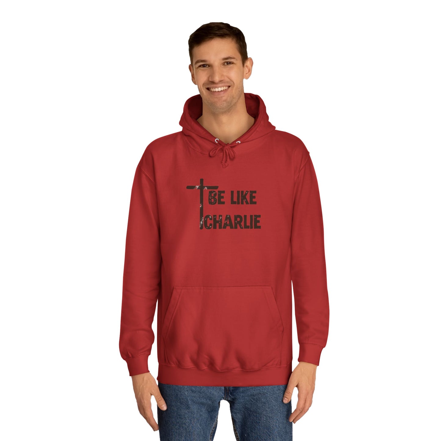 Inspirational Unisex College Hoodie - Be Like Charlie, Motivational Apparel, Student Gift, Casual Wear, Faith-Inspired Clothing