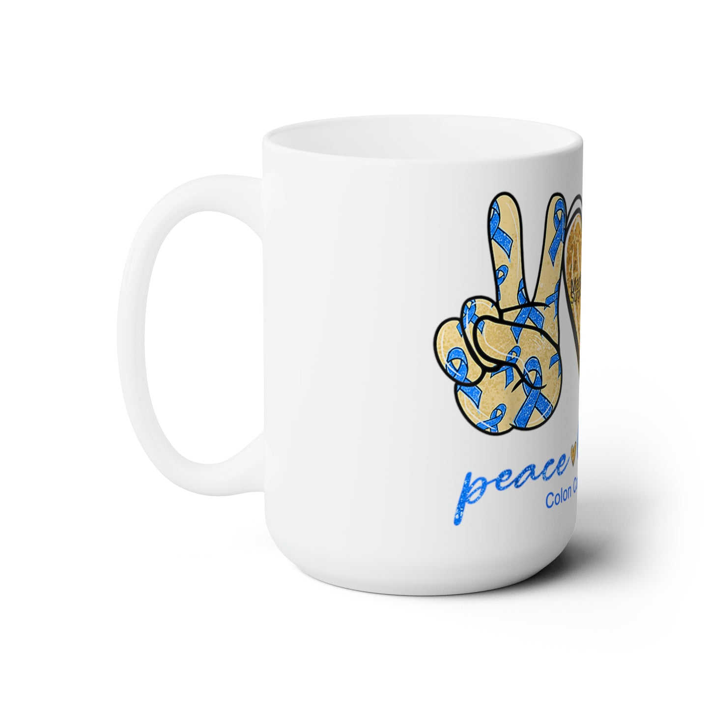 Colorectal Cancer Awareness , LOVE, Peace Cure , Cancer 15oz mug