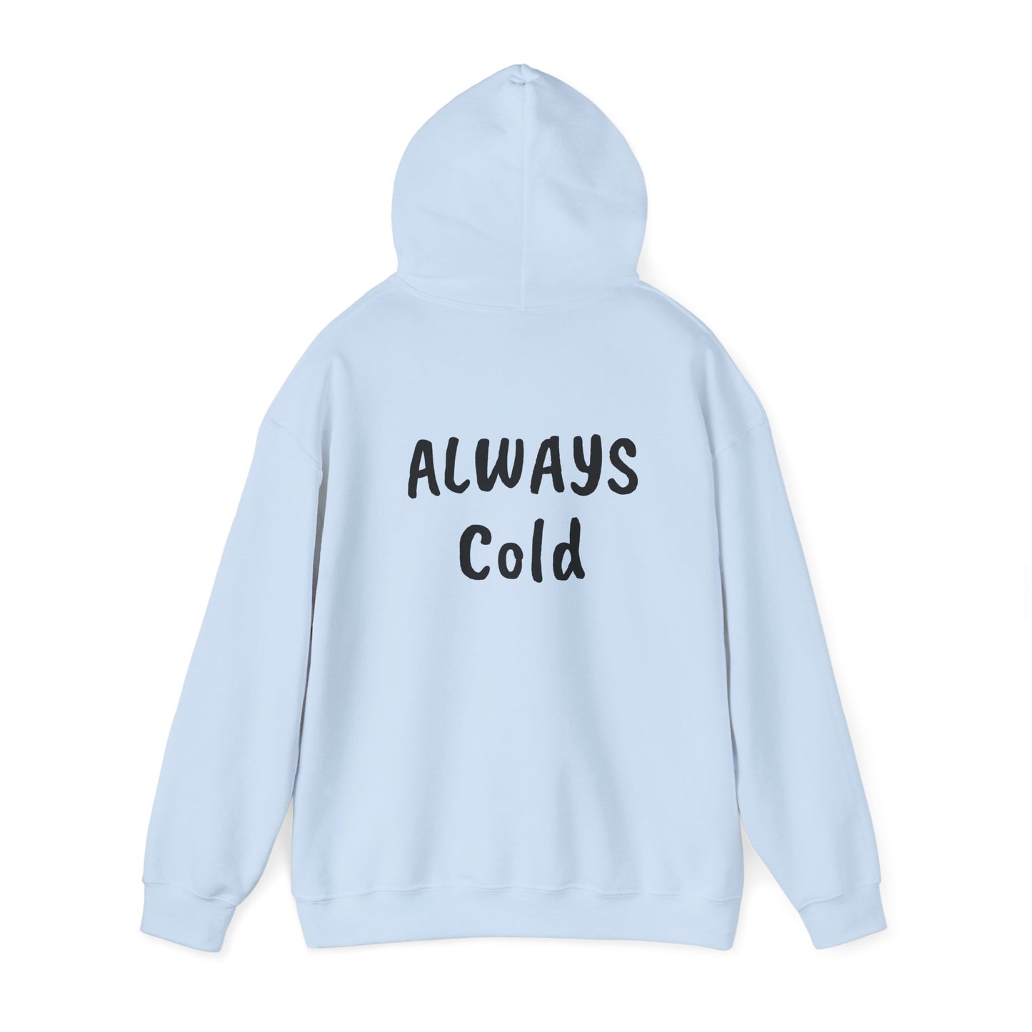 ALWAYS COLD Unisex Heavy Blend Hooded Sweatshirt
