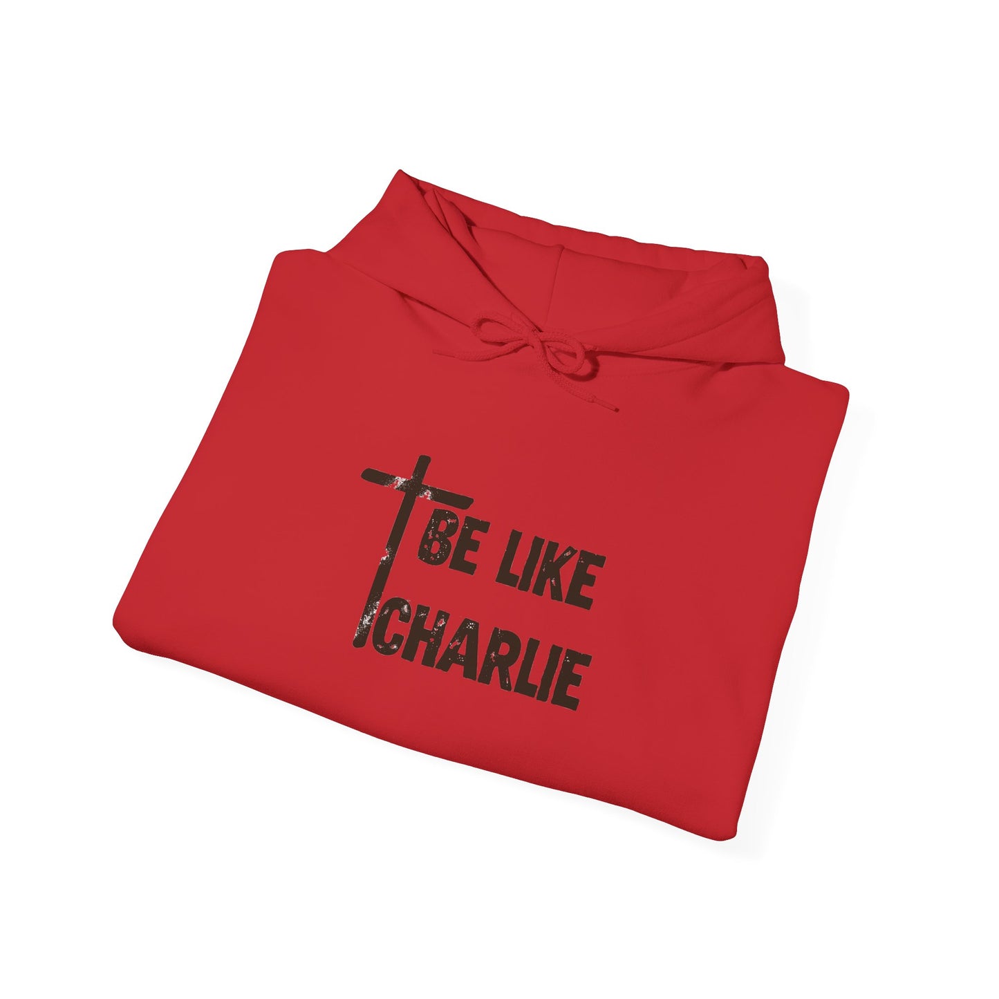 Be Like Charlie Hooded Sweatshirt, Inspirational Hoodie, Gifts for Him, Everyday Wear, Christian Apparel, Casual Comfort