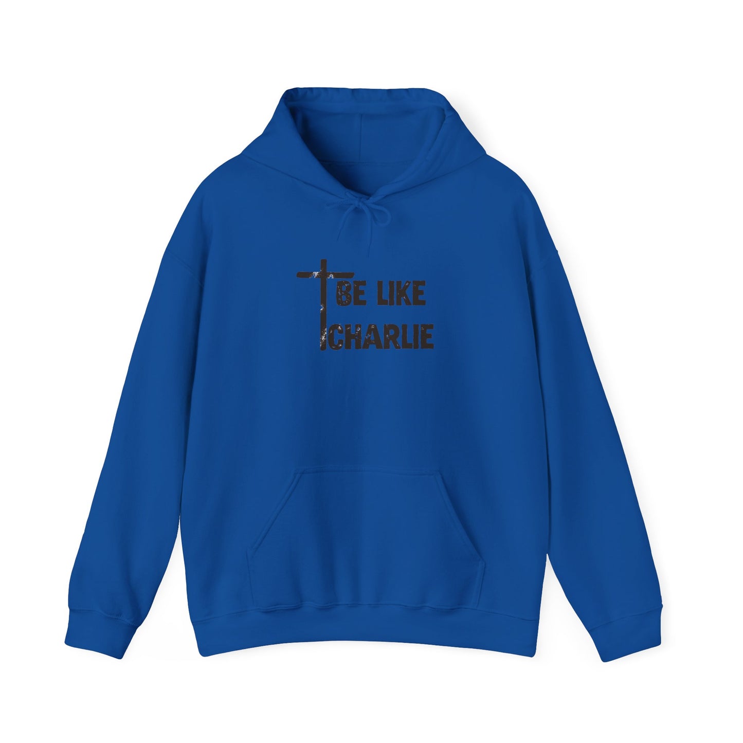 Be Like Charlie Hooded Sweatshirt, Inspirational Hoodie, Gifts for Him, Everyday Wear, Christian Apparel, Casual Comfort