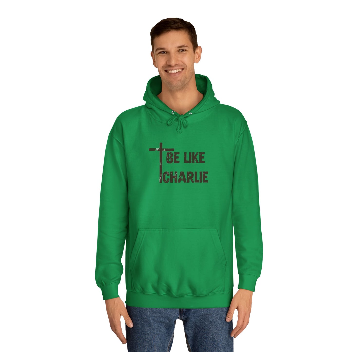 Inspirational Unisex College Hoodie - Be Like Charlie, Motivational Apparel, Student Gift, Casual Wear, Faith-Inspired Clothing