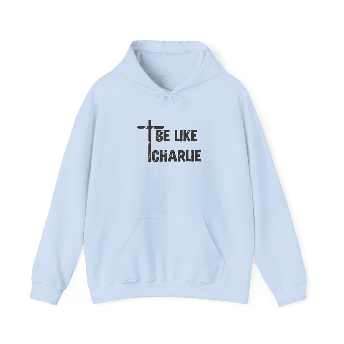 Be Like Charlie Hooded Sweatshirt, Inspirational Hoodie, Gifts for Him, Everyday Wear, Christian Apparel, Casual Comfort
