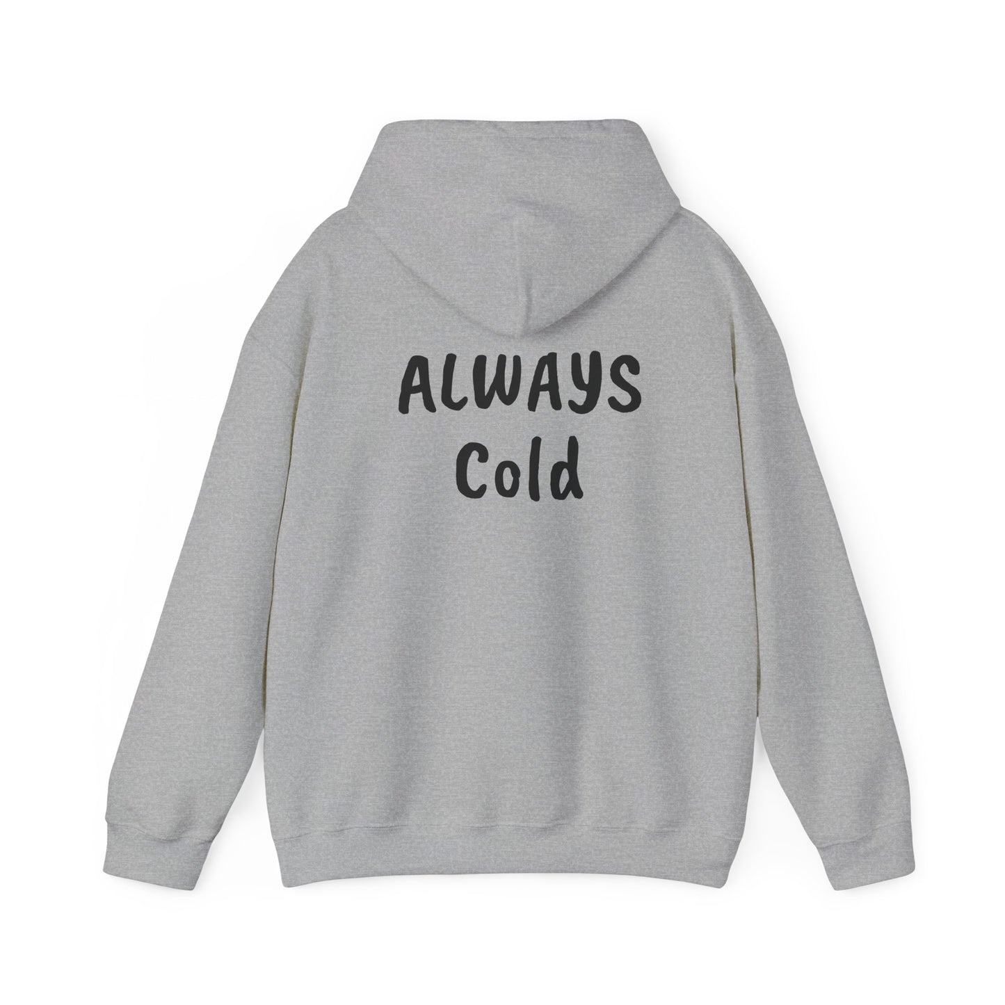 ALWAYS COLD Unisex Heavy Blend Hooded Sweatshirt