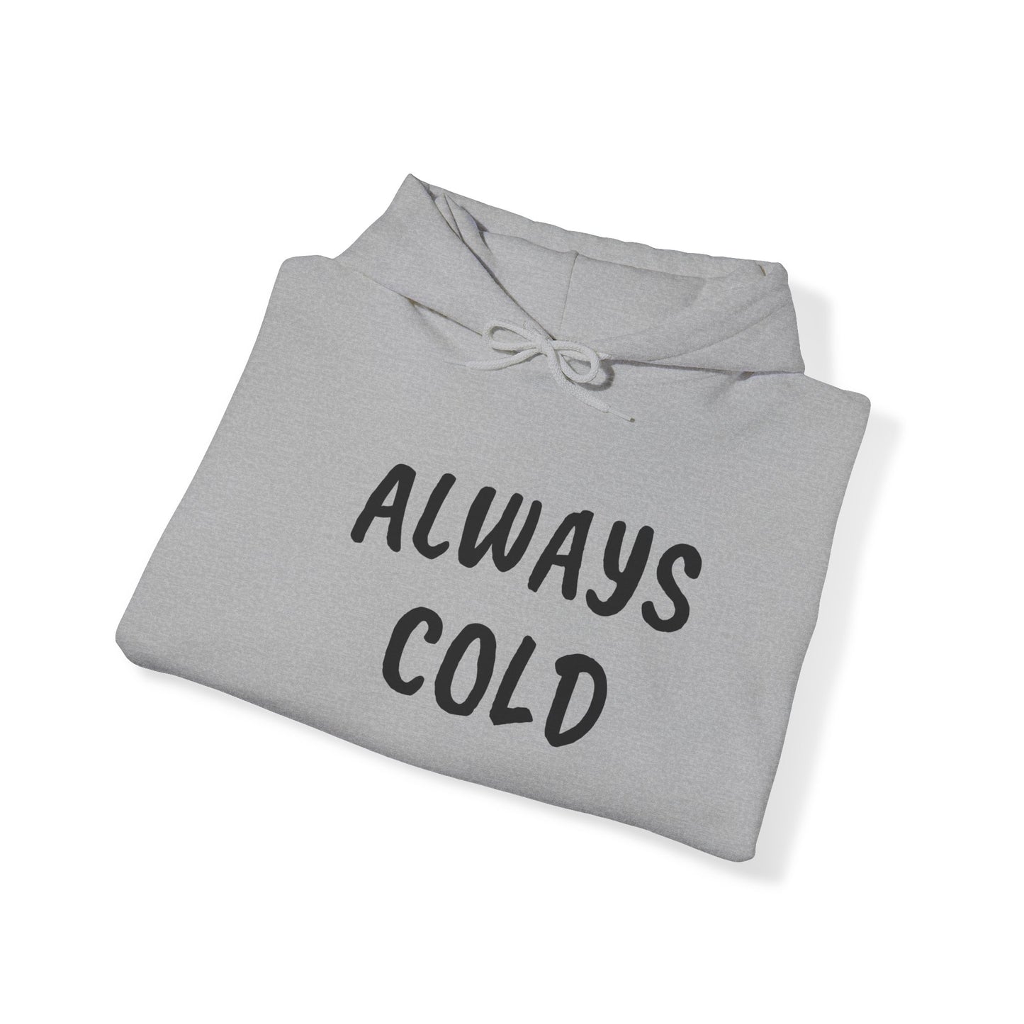 ALWAYS COLD Unisex Heavy Blend Hooded Sweatshirt