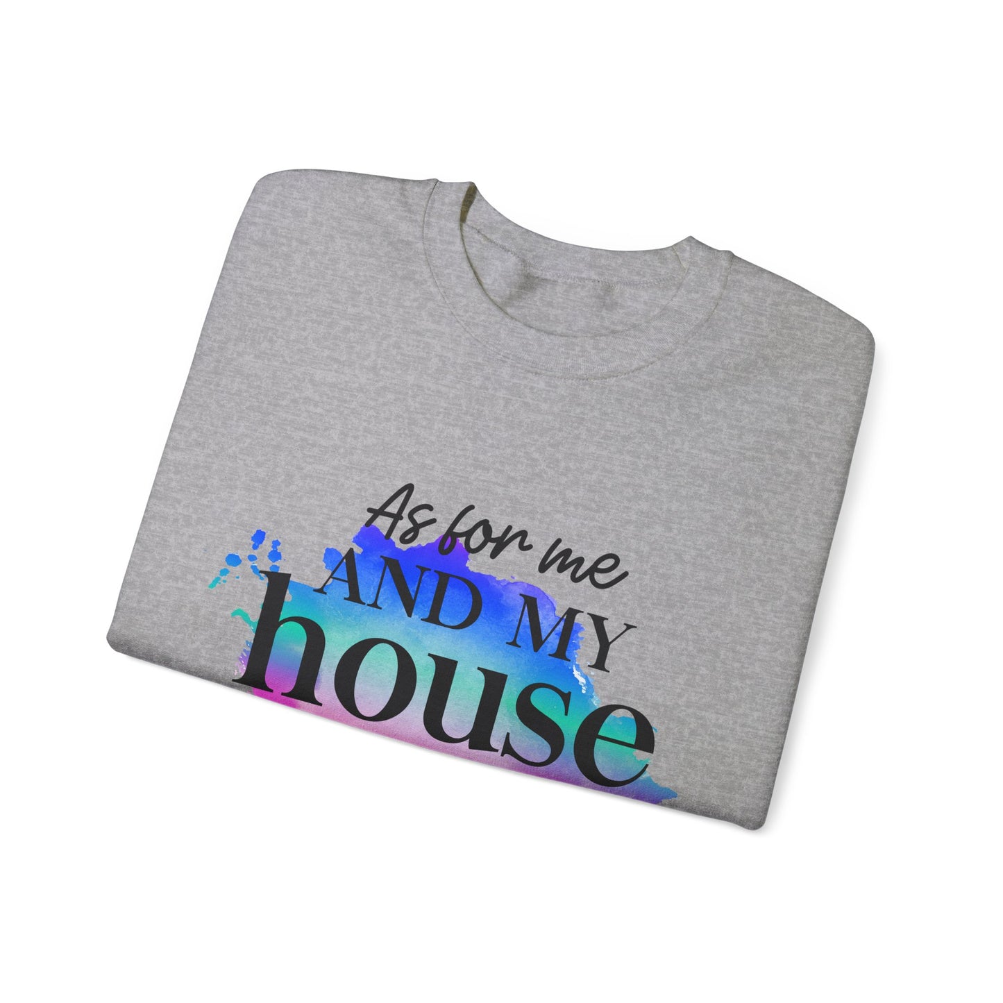 As for me and my house         Unisex Heavy Blend Crewneck Sweatshirt