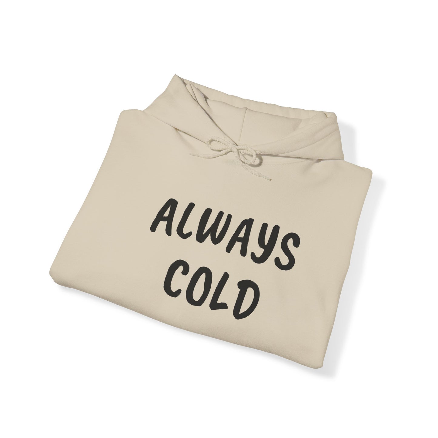 ALWAYS COLD Unisex Heavy Blend Hooded Sweatshirt