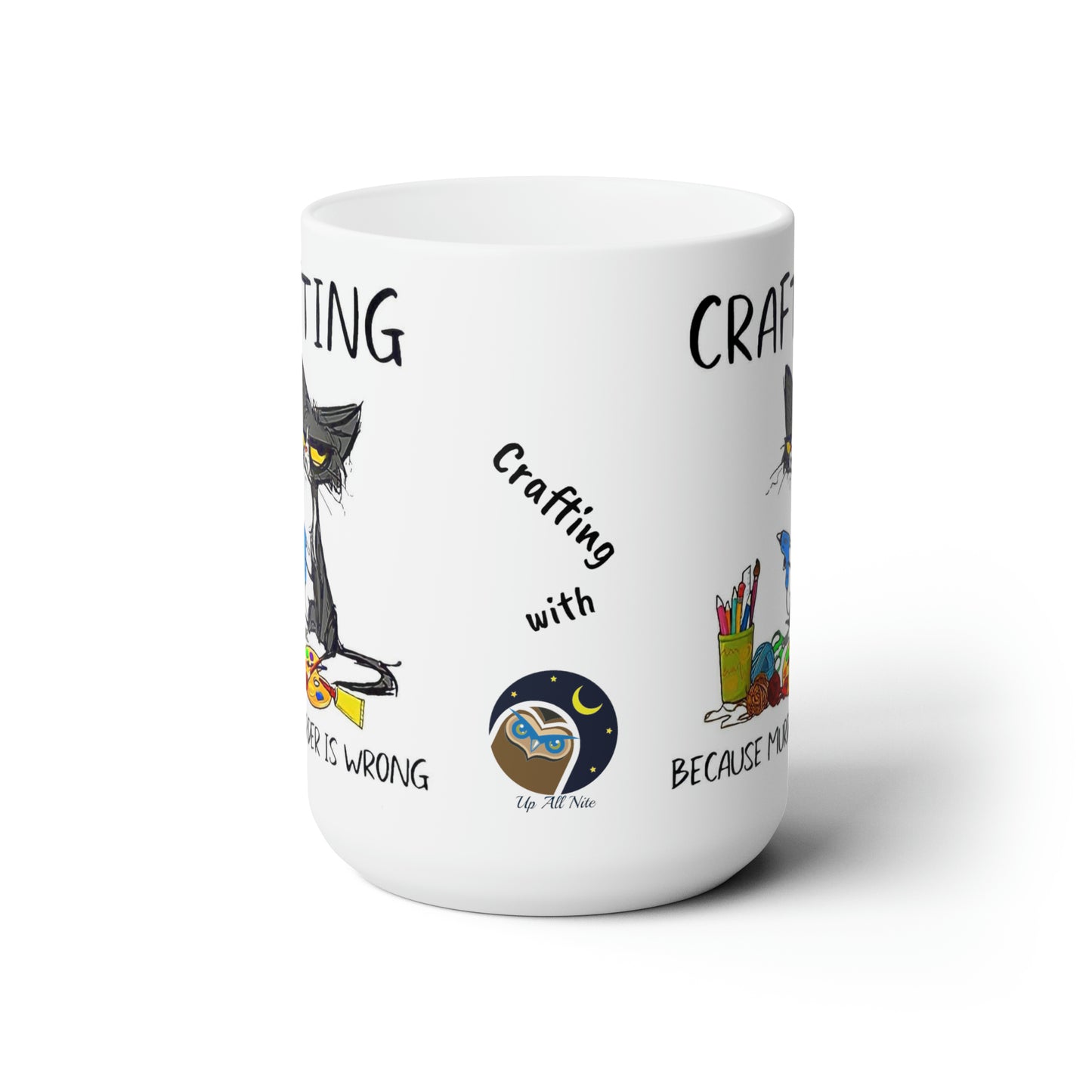 Cricut  lovers Ceramic Mug 15oz    Crafting...because murder is wrong