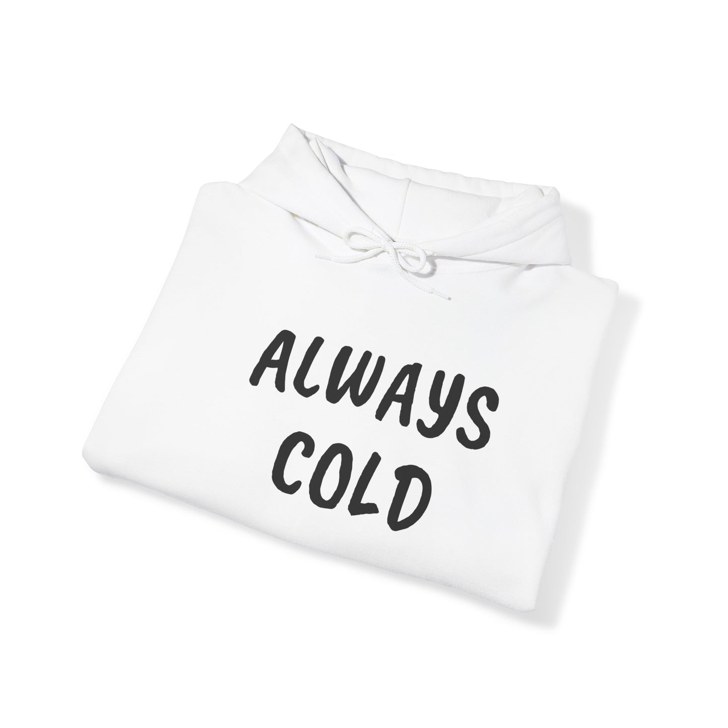 ALWAYS COLD Unisex Heavy Blend Hooded Sweatshirt