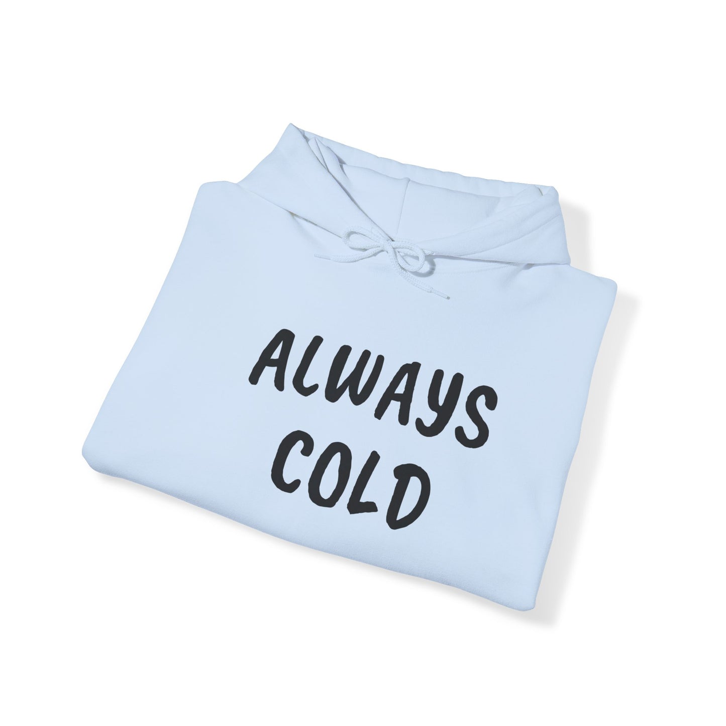 ALWAYS COLD Unisex Heavy Blend Hooded Sweatshirt