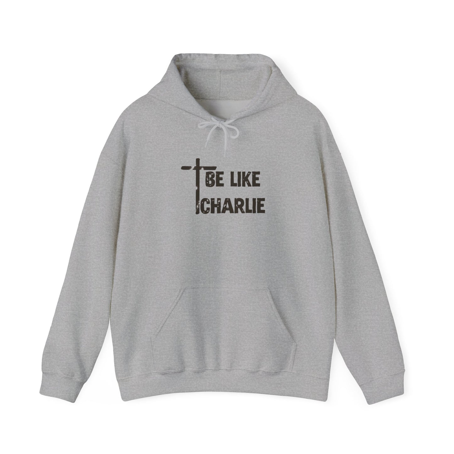 Be Like Charlie Hooded Sweatshirt, Inspirational Hoodie, Gifts for Him, Everyday Wear, Christian Apparel, Casual Comfort