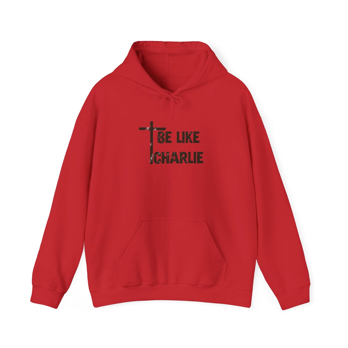 Be Like Charlie Hooded Sweatshirt, Inspirational Hoodie, Gifts for Him, Everyday Wear, Christian Apparel, Casual Comfort