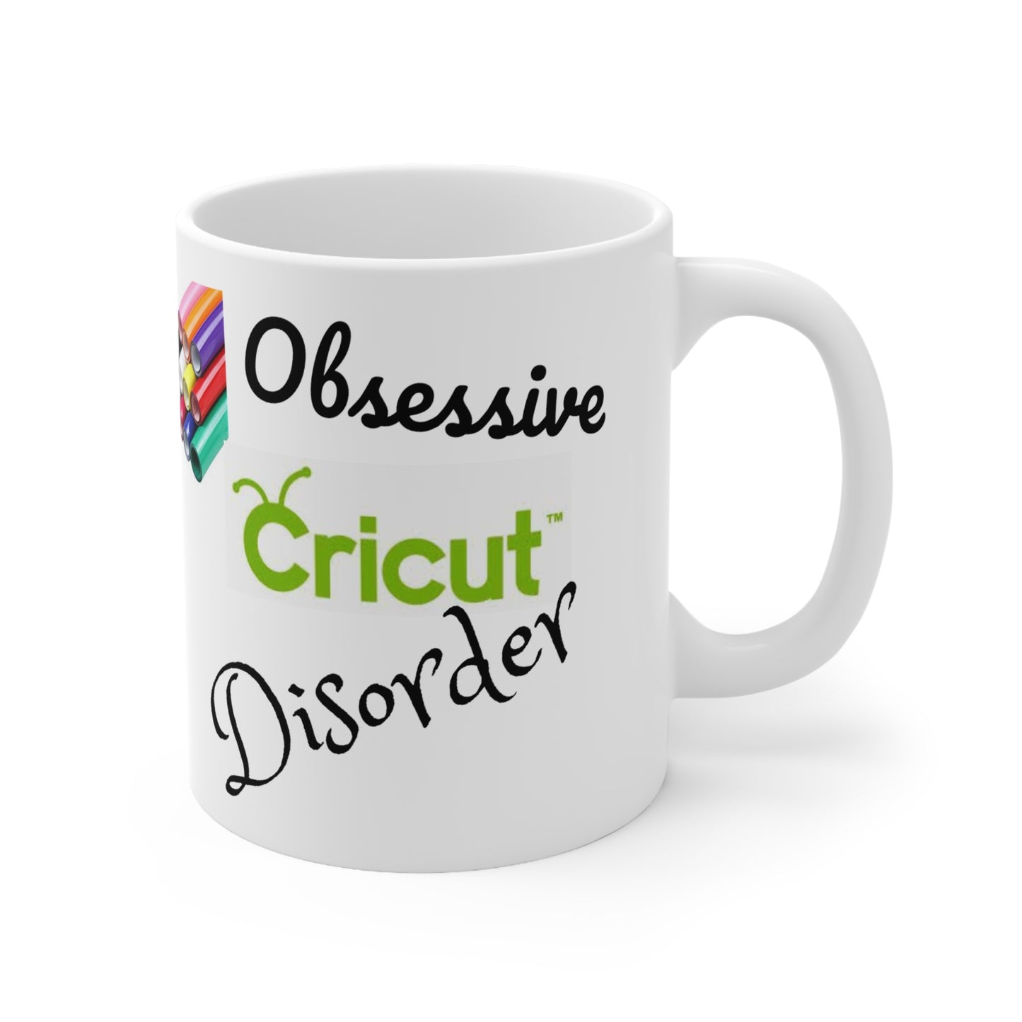 Copy of Ceramic Mug 11oz   Obsessive Cricut Disorder