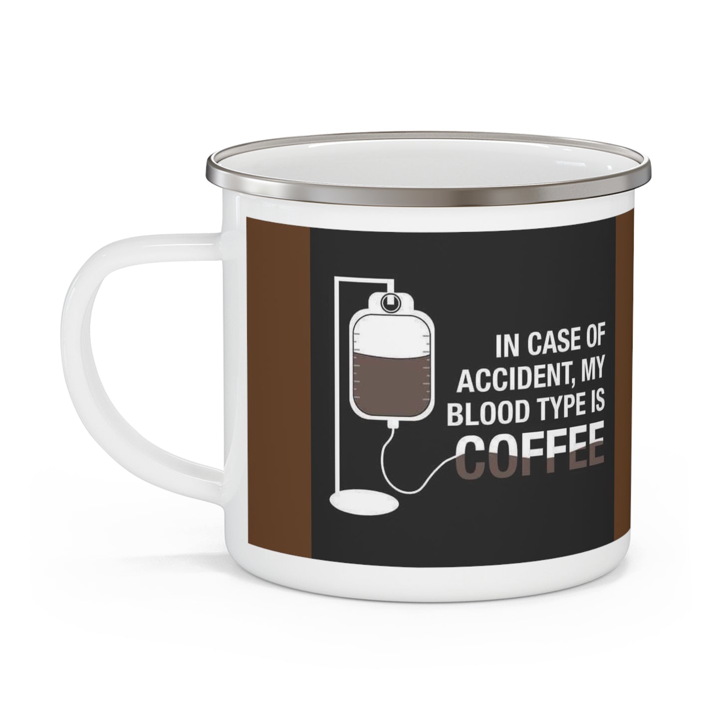 In case of accident, my blood type is coffee. Enamel Camping Mug