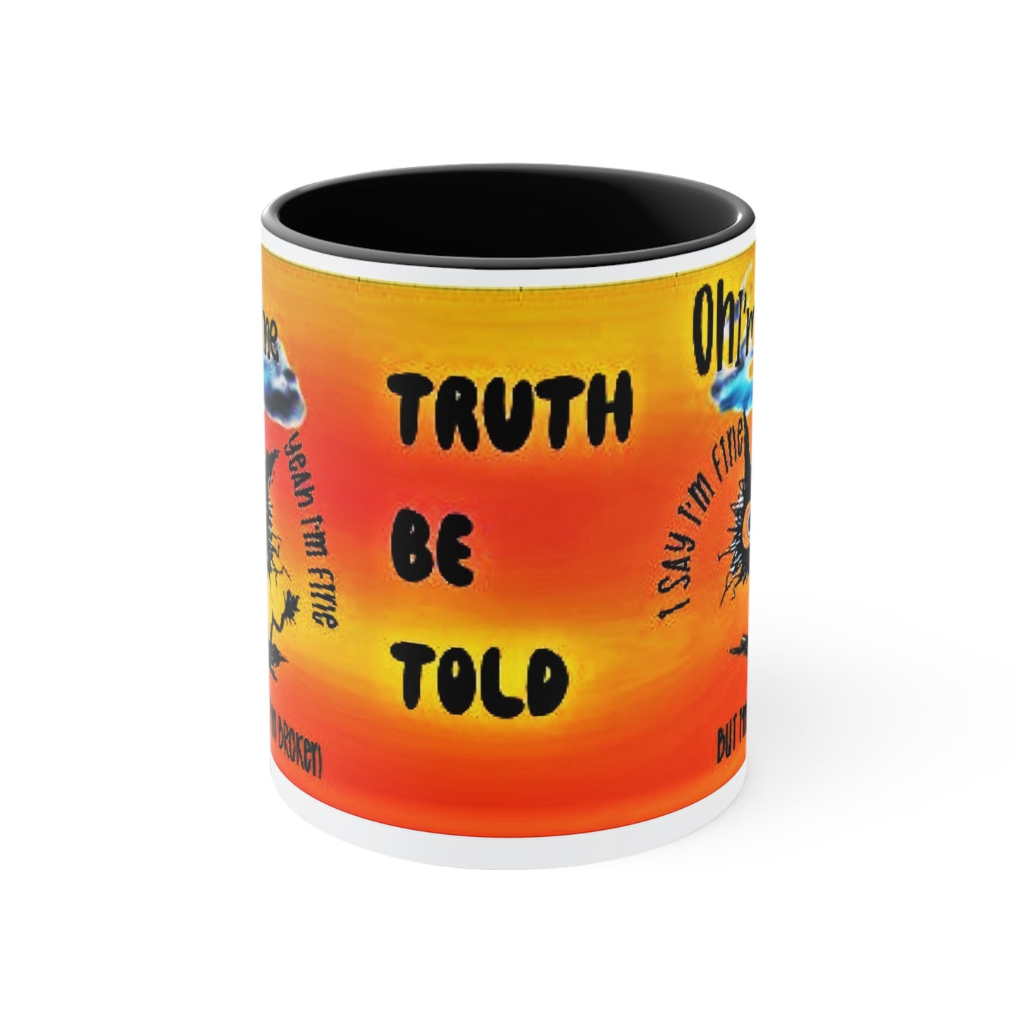 Truth be Told - Oh I'm OK  Accent Coffee Mug, 11oz